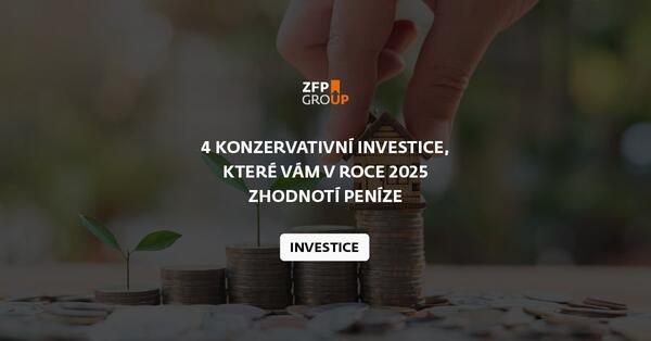 4 konzervativní investice, které vám v roce 2025 zhodnotí peníze