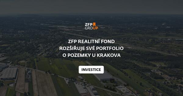 ZFP realitní fond rozšiřuje své portfolio o pozemky u Krakova